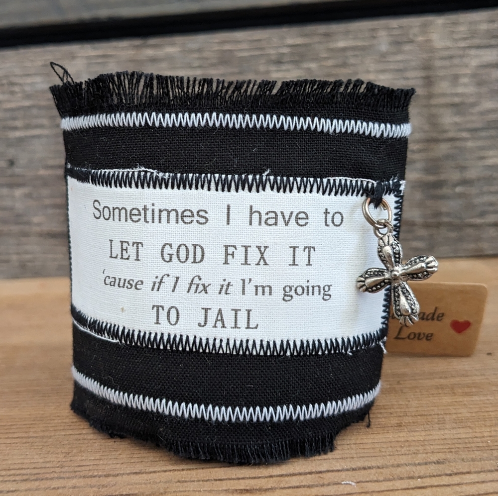 Let God Fix It or Jail Embroidered Bracelet Cuff One of a Kind HANDCRAFT…